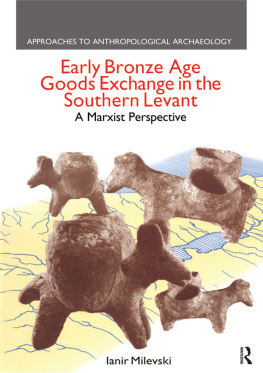 Ianir Milevski Early Bronze Age Goods Exchange in the Southern Levant: A Marxist Perspective