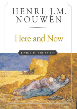 Henri J. M. Nouwen - Here and Now