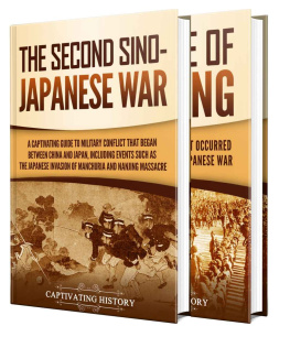 Captivating History - Second Sino-Japanese War: A Captivating Guide to a Military Conflict Primarily Waged Between China and Japan and the Rape of Nanking