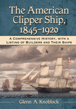 Glenn A. Knoblock - The American Clipper Ship, 1845-1920