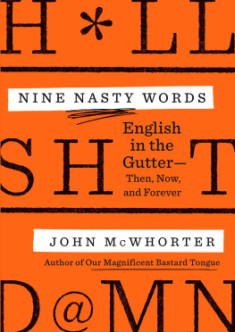 John Mcwhorter - Nine Nasty Words: English in the Gutter: Then, Now, and Forever