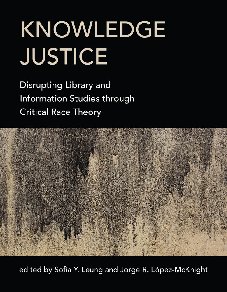 KNOWLEDGE JUSTICE DISRUPTING LIBRARY AND INFORMATION STUDIES THROUGH CRITICAL - photo 1