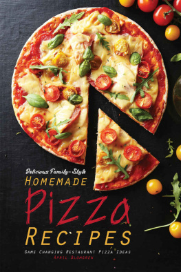 Blomgren - Delicious Family-Style Homemade Pizza Recipes: Game Changing Restaurant Pizza Ideas