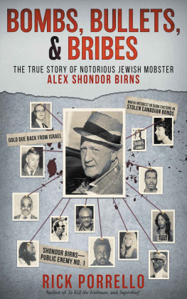 Rick Porrello - Bombs, Bullets, and Bribes: The True Story of Notorious Jewish Mobster Alex Shondor Birns