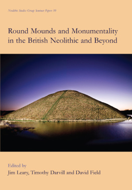 Timothy Darvill - Round Mounds and Monumentality in the British Neolithic and Beyond (Neolithic Studies Group Seminar Papers)