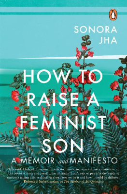 Sonora Jha How To Raise A Feminist Son: A Memoir and Manifesto