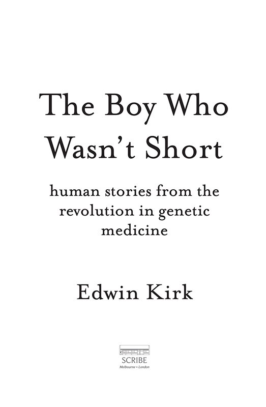 The Boy Who Wasnt Short Professor Edwin Kirk is both a clinical geneticist - photo 1