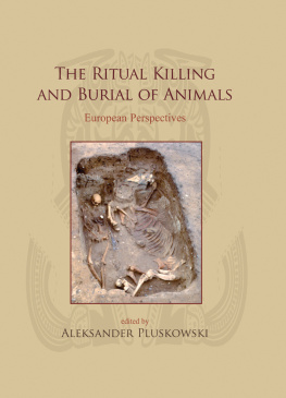 Aleksander Pluskowski The Ritual Killing and Burial of Animals