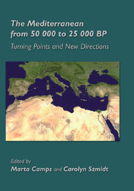 Carolyn Szmidt The Mediterranean From 50,000 to 25,000 BP. Turning Points and New Directions