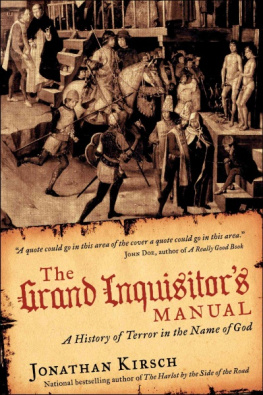 Jonathan Kirsch The Grand Inquisitors Manual: A History of Terror in the Name of God