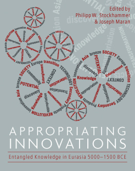 Joseph Maran Appropriating Innovations: Entangled Knowledge in Eurasia, 5000-1500 Bce