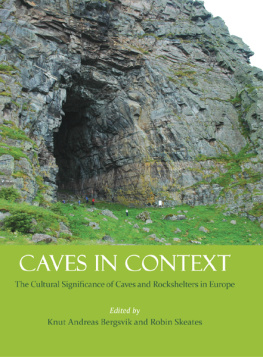 Knut Andreas Bergsvik Caves in Context: The Cultural Significance of Caves and Rockshelters in Europe