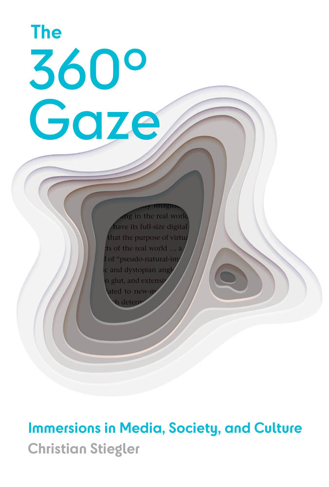 The 360 Gaze Immersions in Media Society and Culture Christian Stiegler - photo 1
