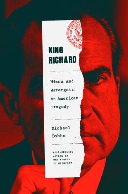 Michael Dobbs - King Richard: Nixon and Watergate--An American Tragedy