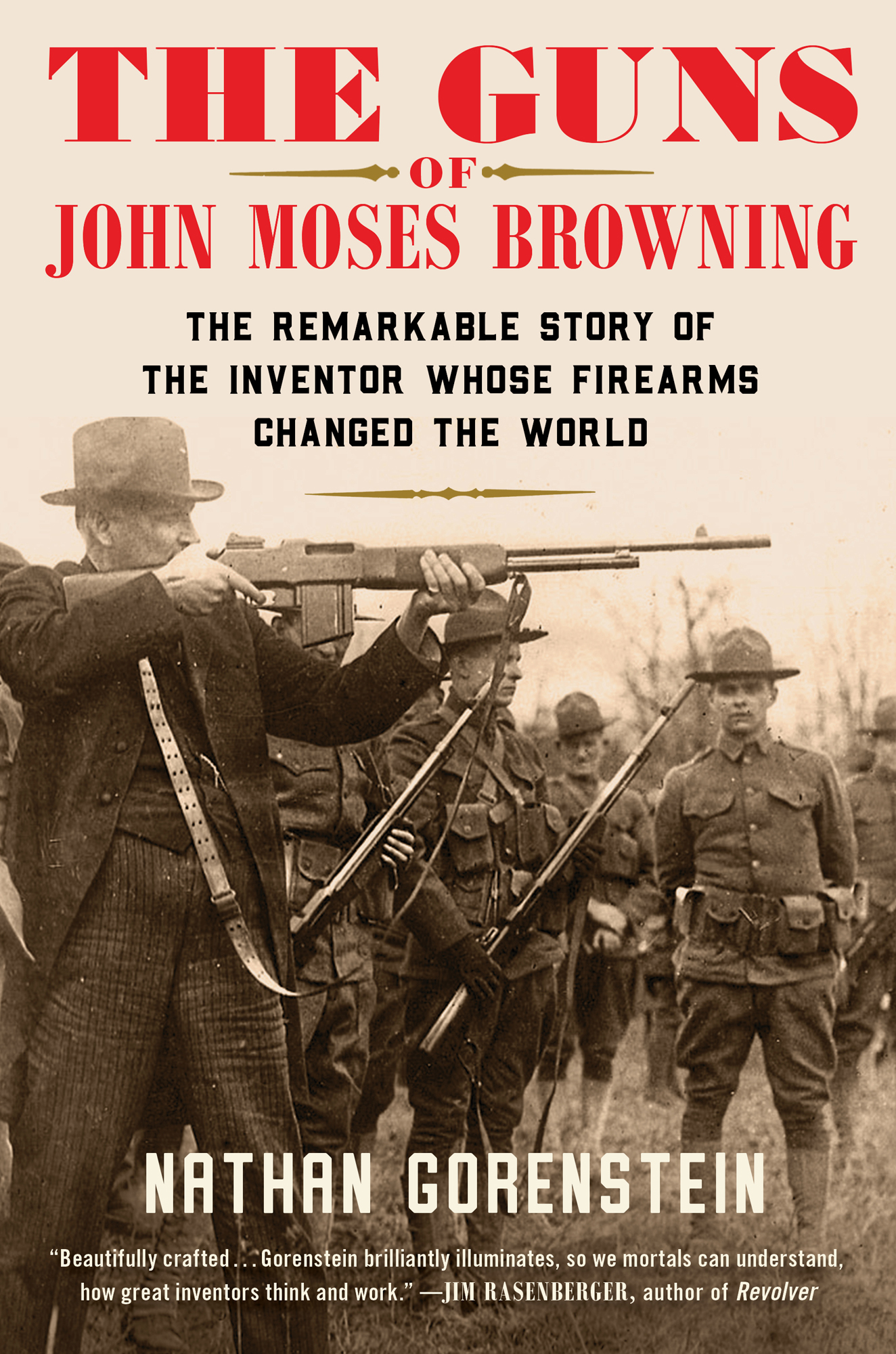 The Guns of John Moses Browning The Remarkable Story of the Inventor Whose - photo 1