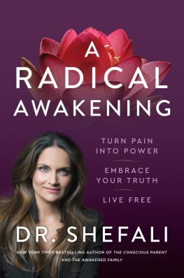 Shefali Tsabary A Radical Awakening: Turn Pain into Power, Embrace Your Truth, Live Free