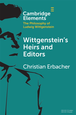 Erbacher - Elements in the Philosophy of Ludwig Wittgenstein: Wittgenstein’s Heirs and Editors