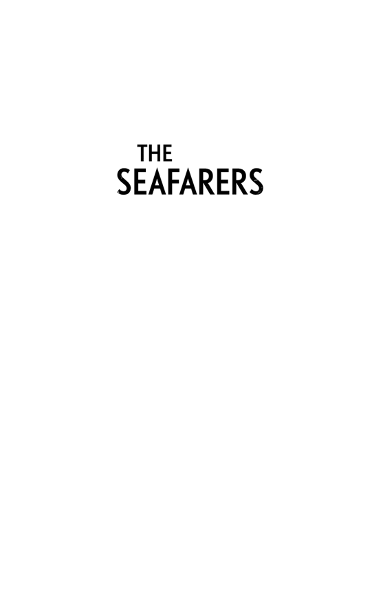 For MC Contents Praise for The Seafarers The writing lures you in making - photo 2