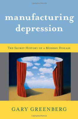 Gary Greenberg - Manufacturing Depression: The Secret History of a Modern Disease