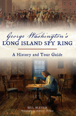 Bill Bleyer - George Washingtons Long Island Spy Ring