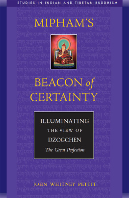 John W. Pettit Miphams Beacon of Certainty: Illuminating the View of Dzogchen, the Great Perfection Studies in Indian and Tibetan Buddhism (Volume II)