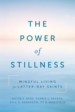 Jacob Z. Hess - The Power of Stillness: Mindful Living for Latter-Day Saints