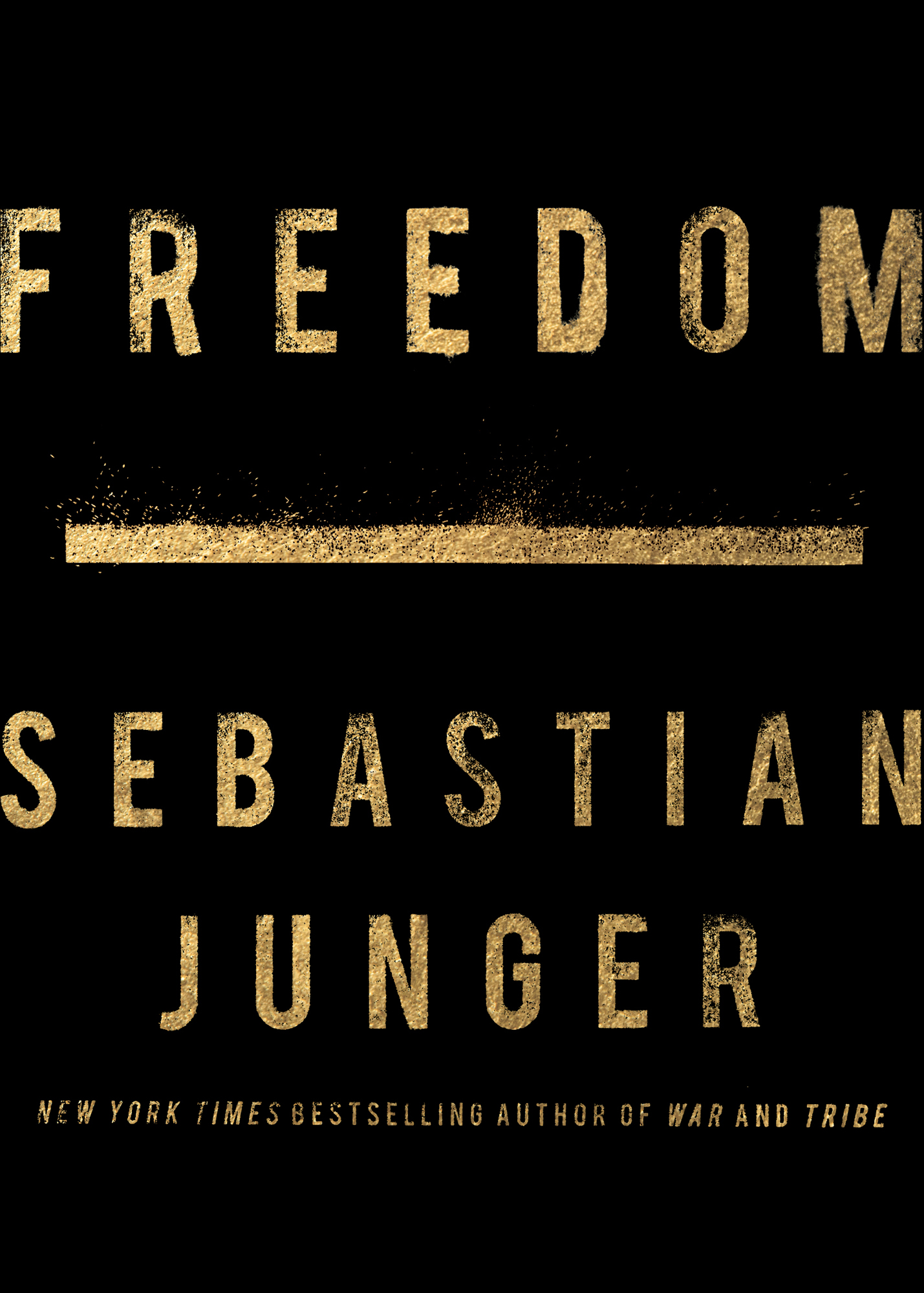 Freedom Sebastian Junger New York Times bestselling author of War and Tribe - photo 1