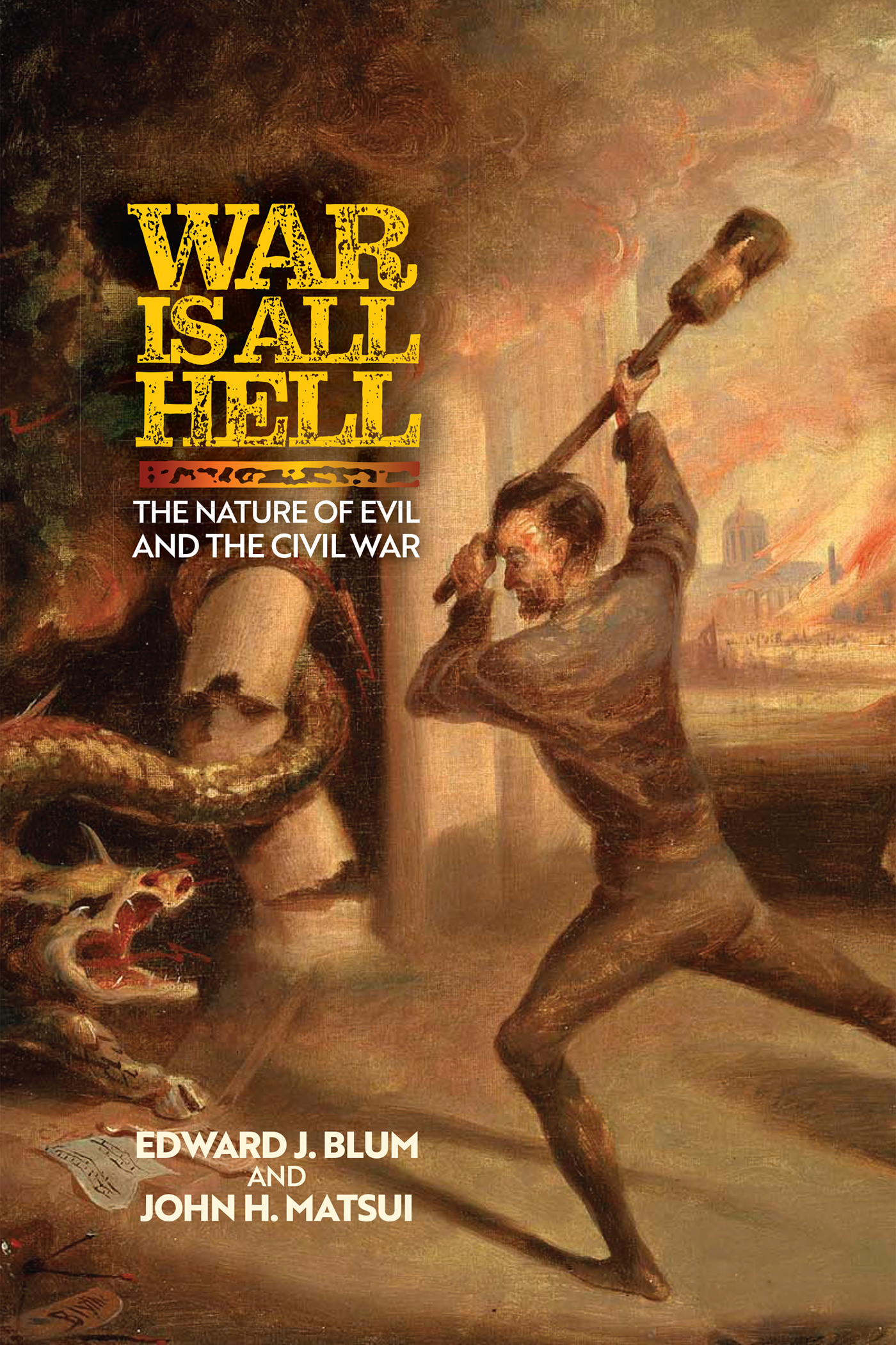 War Is All Hell War Is All Hell The Nature of Evil and the Civil War Edward - photo 1