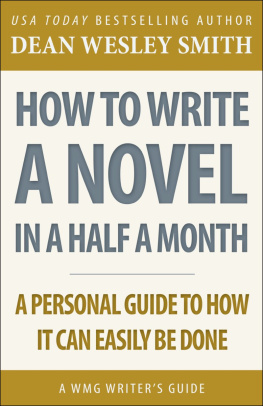 Dean Wesley Smith - How to Write a Novel in Half a Month: A WMG Writer’s Guide
