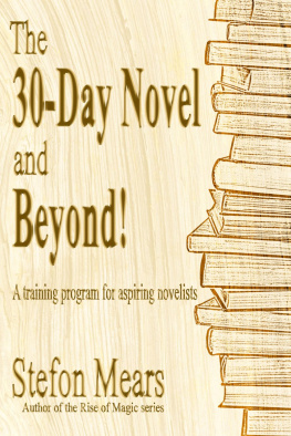 Stefon Mears - The 30-Day Novel and Beyond!: A training program for aspiring novelists