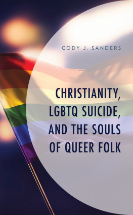 Cody J. Sanders Christianity, LGBTQ Suicide, and the Souls of Queer Folk