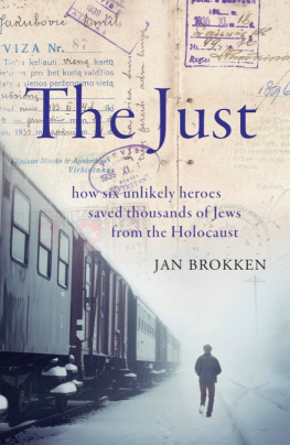 Jan Brokken - The Just: How Six Unlikely Heroes Saved Thousands of Jews From the Holocaust
