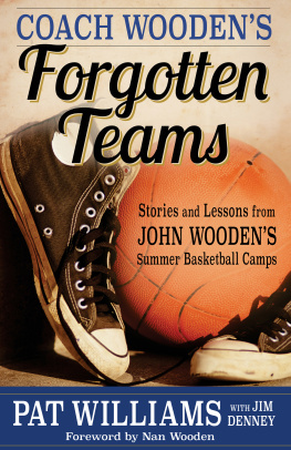 Pat Williams - Coach Woodens Forgotten Teams