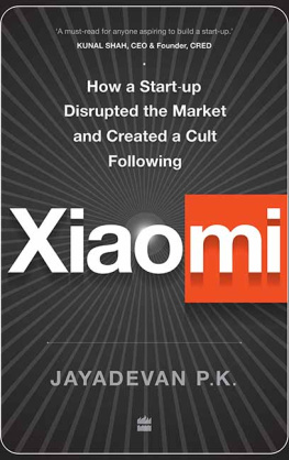 Jayadevan P.K. - Xiaomi: How a Startup Disrupted the Market and Created a Cult Following`