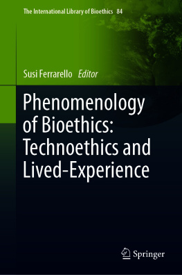 Susi Ferrarello (editor) - Phenomenology of Bioethics: Technoethics and Lived-Experience (The International Library of Bioethics, 84)