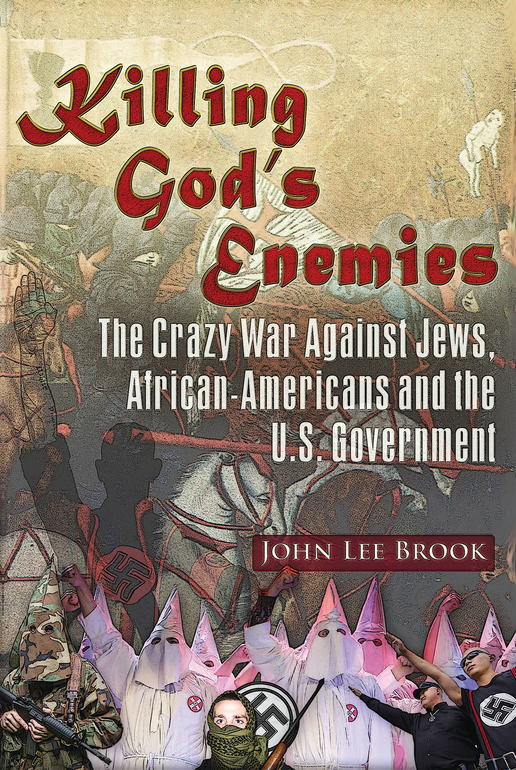 Killing Gods Enemies The Secret History of the Crazy War Against Jews - photo 1