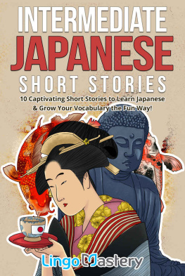 Lingo Mastery Intermediate Japanese Short Stories: 10 Captivating Short Stories to Learn Japanese & Grow Your Vocabulary the Fun Way! (Intermediate Japanese Stories Book 1)