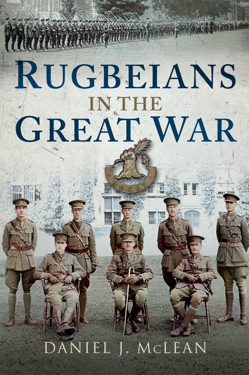 RUGBEIANS IN THE GREAT WAR RUGBEIANS IN THE GREAT WAR DANIEL J McLEAN First - photo 1