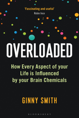 Ginny Smith - Overloaded: How Every Aspect of Your Life is Influenced by Your Brain Chemicals