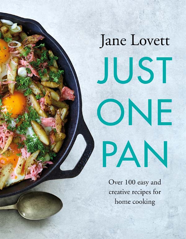 JUST ONE PAN Over 100 easy and creative recipes for home cooking - photo 1