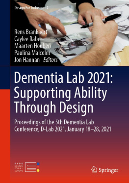 Rens Brankaert (editor) Dementia Lab 2021: Supporting Ability Through Design: Proceedings of the 5th Dementia Lab Conference, D-Lab 2021, January 18–28, 2021 (Design For Inclusion, 2)