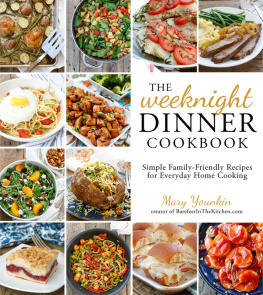 Mary Younkin - The Weeknight Dinner Cookbook: Simple Family-Friendly Recipes for Everyday Home Cooking