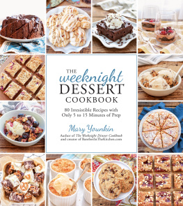 Mary Younkin - The Weeknight Dessert Cookbook: 80 Irresistible Recipes With Only 5 to 15 Minutes of Prep