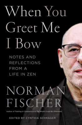Norman Fischer - When You Greet Me I Bow: Notes and Reflections from a Life in Zen