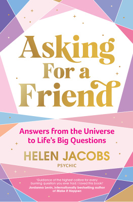 Helen Jacobs Asking for a Friend: Answers from the Universe to Lifes Big Questions