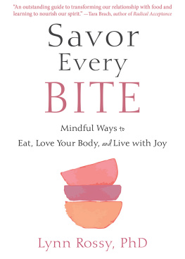 Lynn Rossy - Savor Every Bite: Mindful Ways to Eat, Love Your Body, and Live with Joy