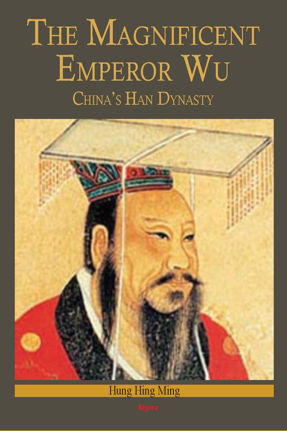 The Magnificent Emperor Wu The Magnificent Emperor Wu Chinas Han Dynasty - photo 1