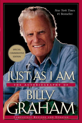 Billy Graham Just as I am: the autobiography of Billy Graham