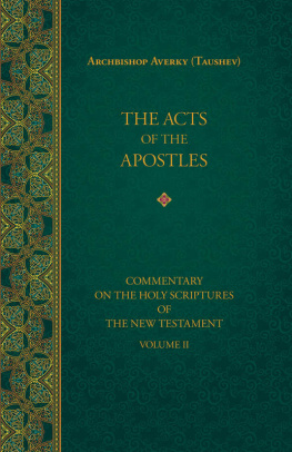 Archbishop Averky (Taushev) - The Acts of the Apostles (Commentary on the Holy Scriptures of the New Testament, Vol. II)