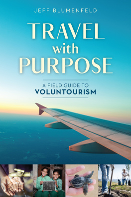 Jeff Blumenfeld Travel With Purpose: A Field Guide to Voluntourism